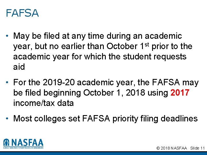 FAFSA • May be filed at any time during an academic year, but no