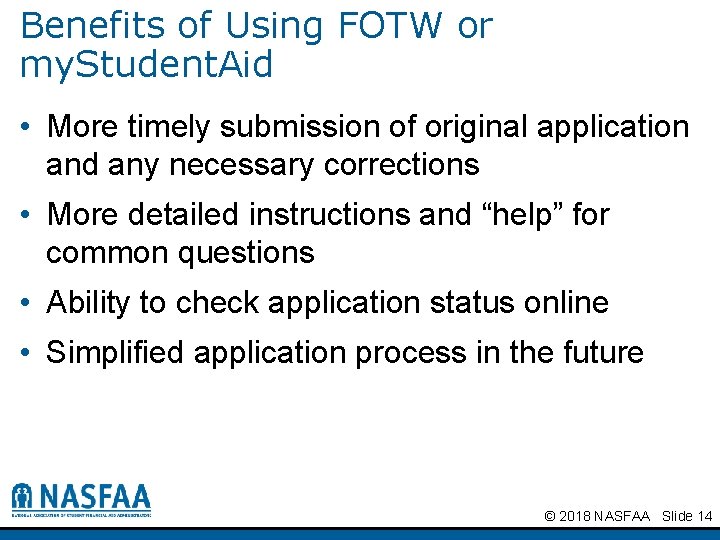 Benefits of Using FOTW or my. Student. Aid • More timely submission of original