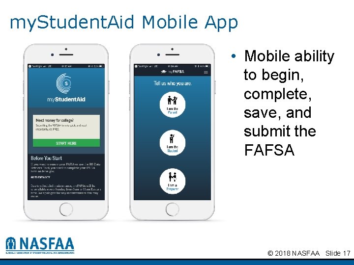 my. Student. Aid Mobile App • Mobile ability to begin, complete, save, and submit