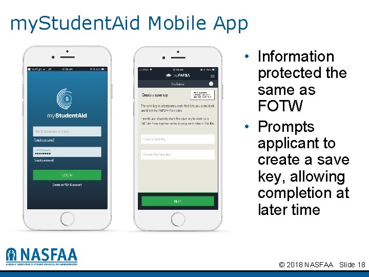 my. Student. Aid Mobile App • Information protected the same as FOTW • Prompts