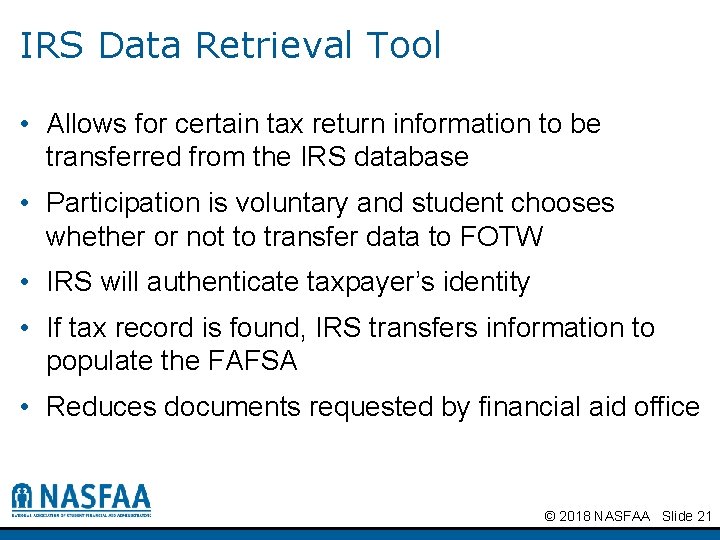 IRS Data Retrieval Tool • Allows for certain tax return information to be transferred