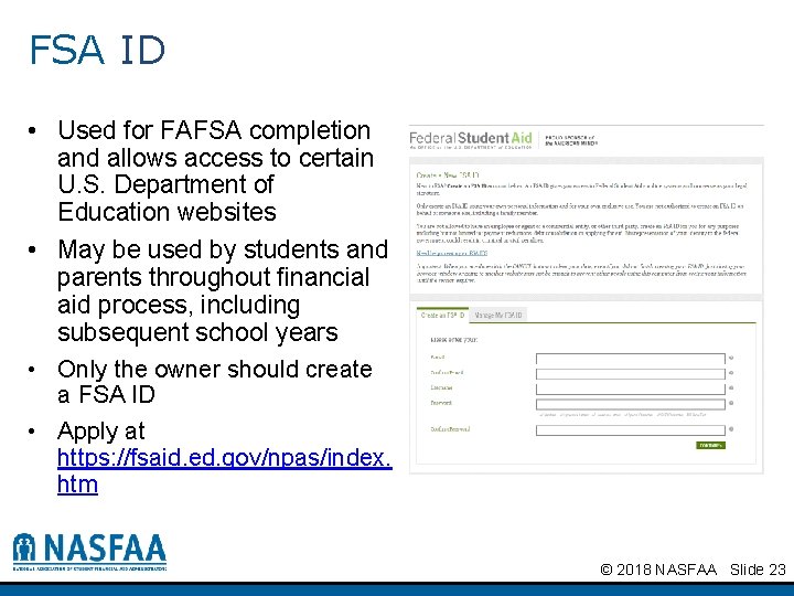FSA ID • Used for FAFSA completion and allows access to certain U. S.
