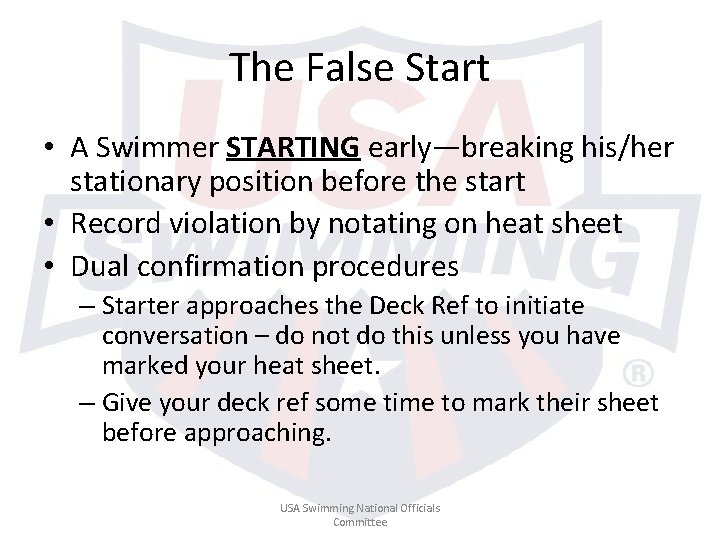 The False Start • A Swimmer STARTING early—breaking his/her stationary position before the start