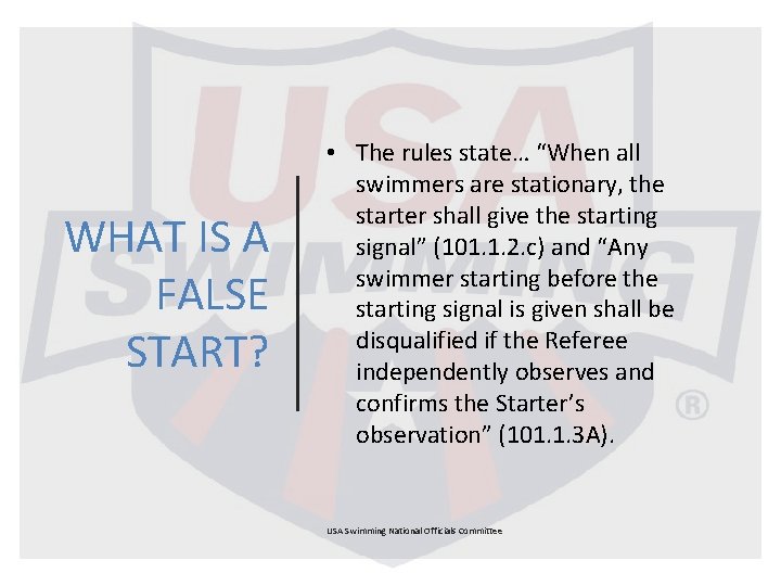 WHAT IS A FALSE START? • The rules state… “When all swimmers are stationary,
