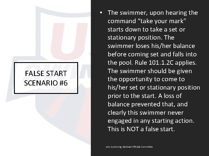 FALSE START SCENARIO #6 • The swimmer, upon hearing the command “take your mark”
