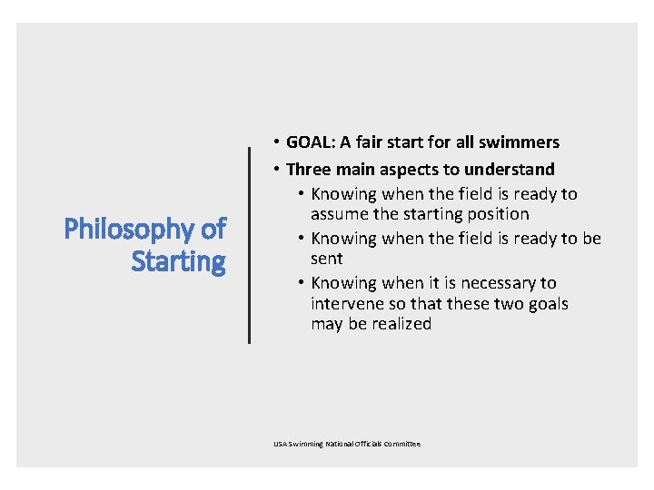 Philosophy of Starting • GOAL: A fair start for all swimmers • Three main