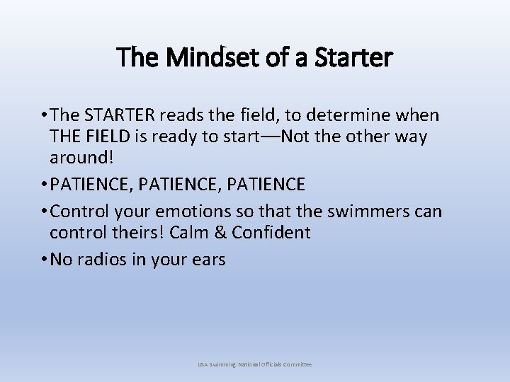 The Mindset of a Starter • The STARTER reads the field, to determine when