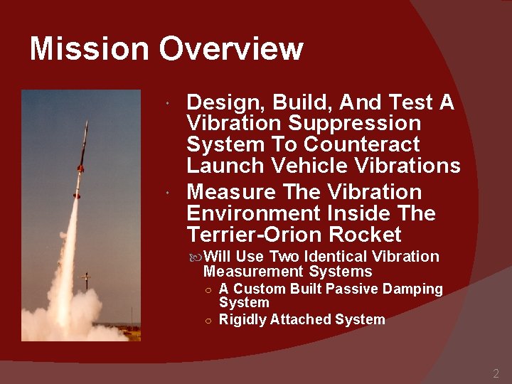 Mission Overview Design, Build, And Test A Vibration Suppression System To Counteract Launch Vehicle