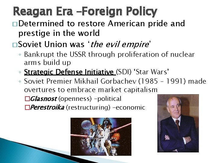 Reagan Era –Foreign Policy � Determined to restore American pride and prestige in the