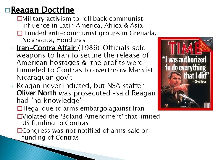 � Reagan Doctrine �Military activism to roll back communist influence in Latin America, Africa