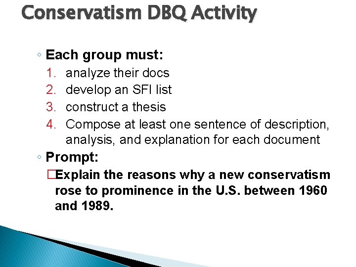 Conservatism DBQ Activity ◦ Each group must: 1. 2. 3. 4. analyze their docs
