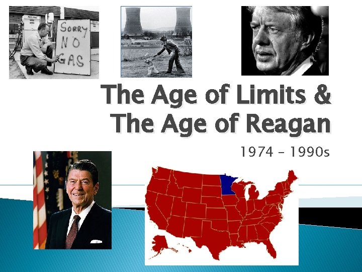 The Age of Limits & The Age of Reagan 1974 – 1990 s 