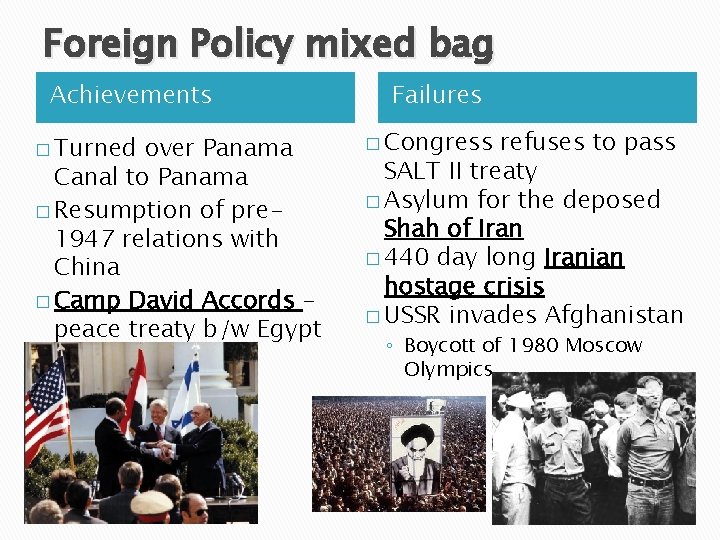 Foreign Policy mixed bag Achievements � Turned over Panama Canal to Panama � Resumption