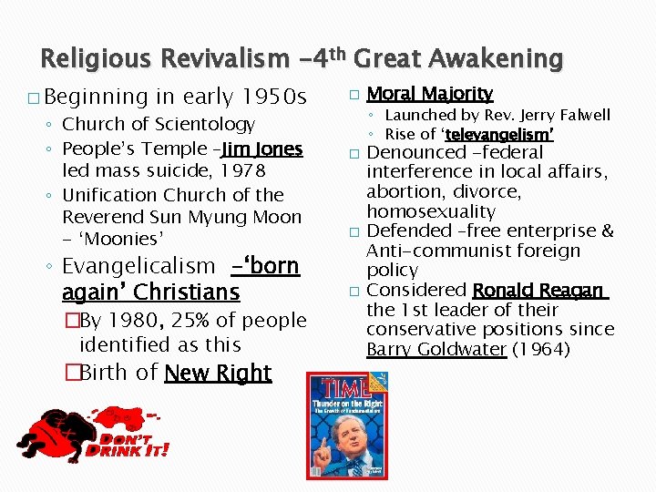Religious Revivalism -4 th Great Awakening � Beginning in early 1950 s ◦ Church