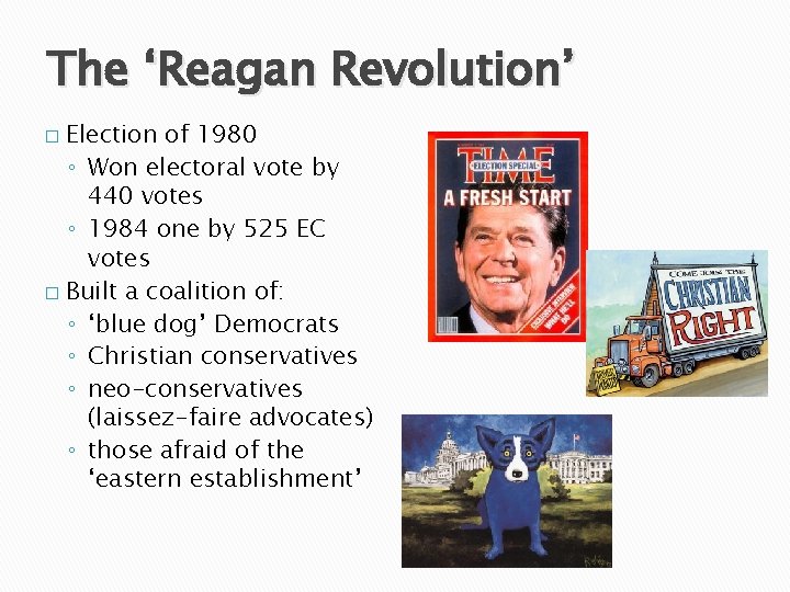 The ‘Reagan Revolution’ Election of 1980 ◦ Won electoral vote by 440 votes ◦