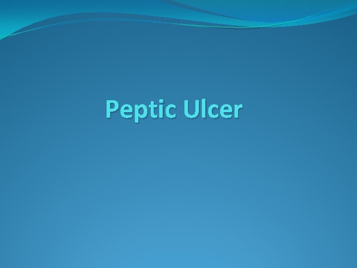 Peptic Ulcer 