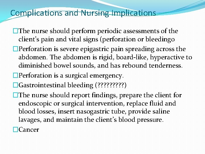 Complications and Nursing Implications �The nurse should perform periodic assessments of the client’s pain