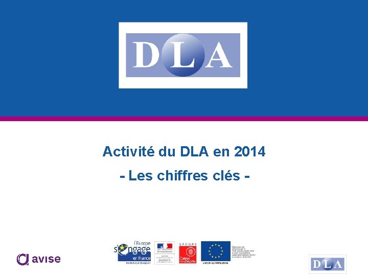 Activité du DLA en 2014 - Les chiffres clés - 