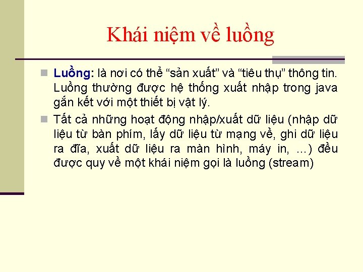 Khái niệm về luồng n Luồng: là nơi có thể “sản xuất” và “tiêu