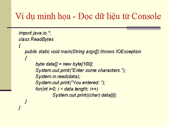 Ví dụ minh họa - Đọc dữ liệu từ Console import java. io. *;