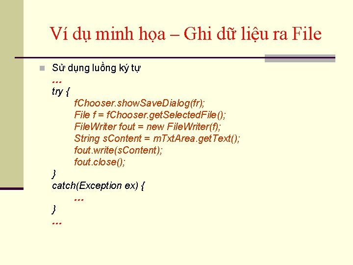 Ví dụ minh họa – Ghi dữ liệu ra File n Sử dụng luồng