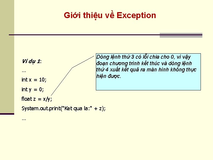 Giới thiệu về Exception Ví dụ 1: … int x = 10; Dòng lệnh