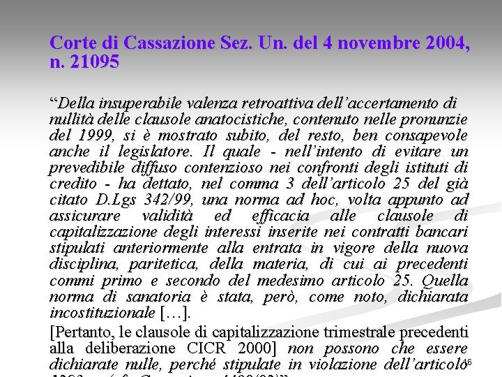 Corte di Cassazione Sez. Un. del 4 novembre 2004, n. 21095 “Della insuperabile valenza