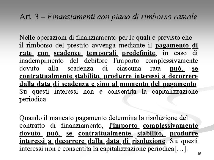 Art. 3 – Finanziamenti con piano di rimborso rateale Nelle operazioni di finanziamento per