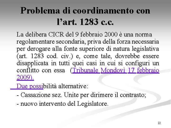 Problema di coordinamento con l’art. 1283 c. c. La delibera CICR del 9 febbraio