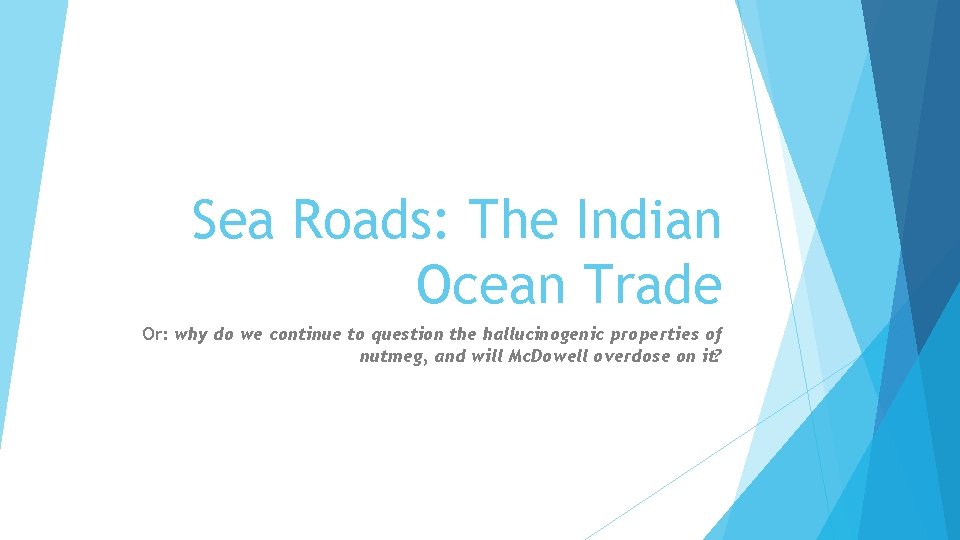 Sea Roads: The Indian Ocean Trade Or: why do we continue to question the Sea Roads: The Indian Ocean Trade Or: why do we continue to question the