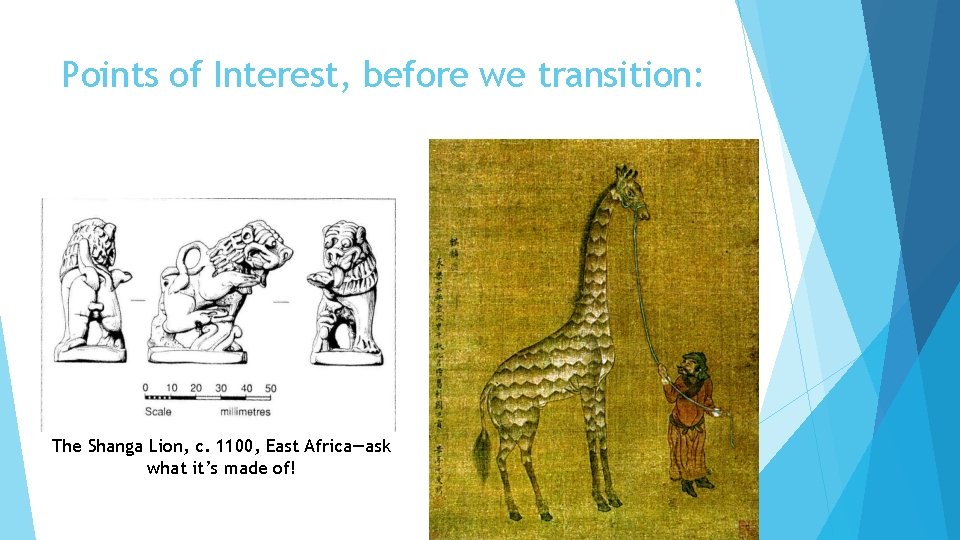 Points of Interest, before we transition: The Shanga Lion, c. 1100, East Africa—ask what