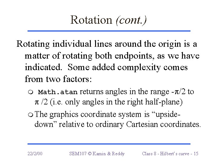 Rotation (cont. ) Rotating individual lines around the origin is a matter of rotating
