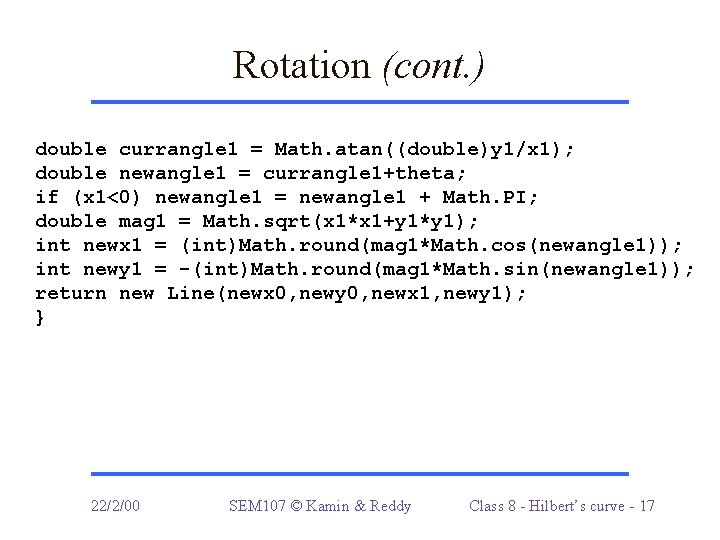 Rotation (cont. ) double currangle 1 = Math. atan((double)y 1/x 1); double newangle 1