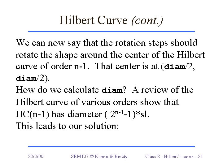 Hilbert Curve (cont. ) We can now say that the rotation steps should rotate