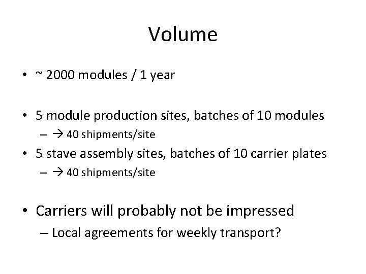 Volume • ~ 2000 modules / 1 year • 5 module production sites, batches