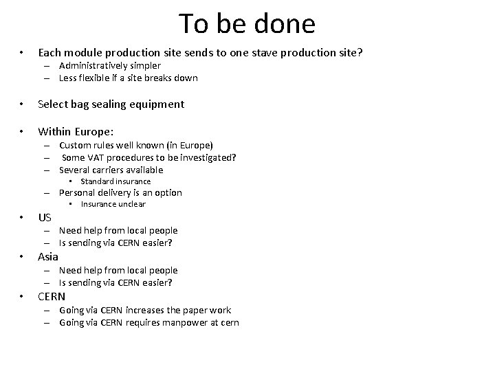 To be done • Each module production site sends to one stave production site?