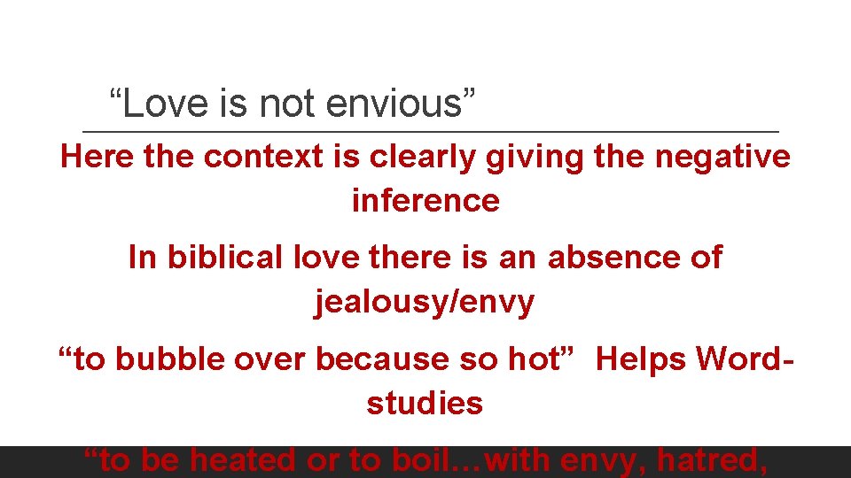 “Love is not envious” Here the context is clearly giving the negative inference In