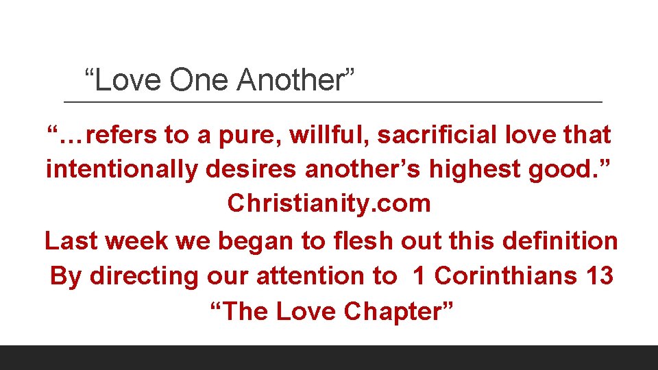 “Love One Another” “…refers to a pure, willful, sacrificial love that intentionally desires another’s