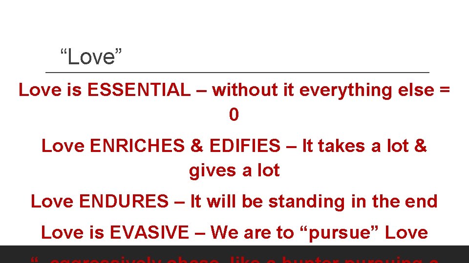 “Love” Love is ESSENTIAL – without it everything else = 0 Love ENRICHES &