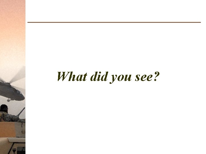 What did you see? 