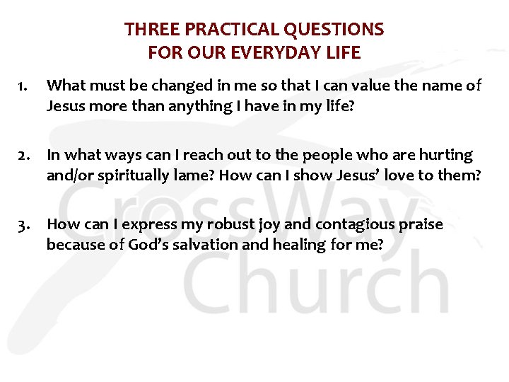 THREE PRACTICAL QUESTIONS FOR OUR EVERYDAY LIFE 1. What must be changed in me