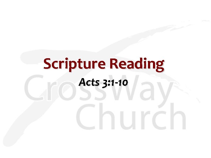 Scripture Reading Acts 3: 1 -10 