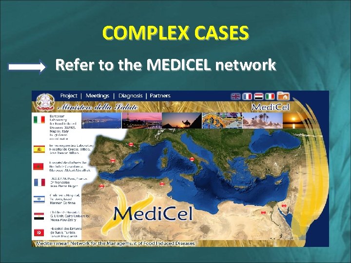 COMPLEX CASES Refer to the MEDICEL network 
