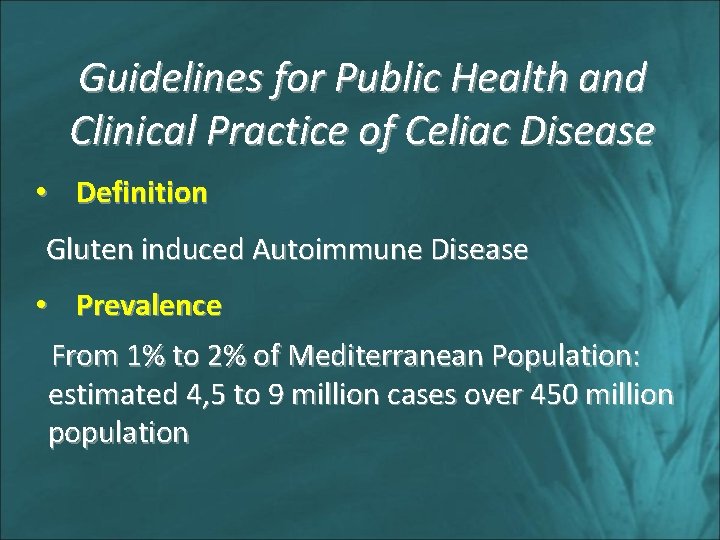 Guidelines for Public Health and Clinical Practice of Celiac Disease • Definition Gluten induced