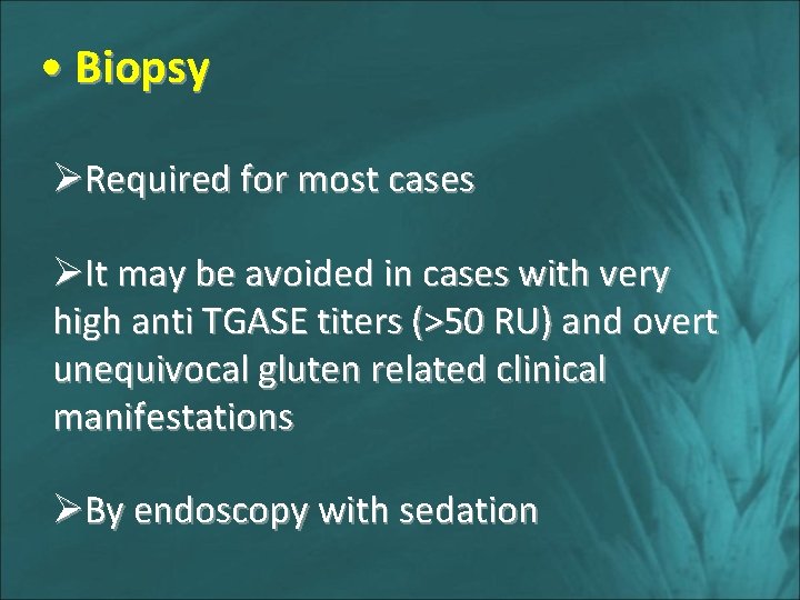  • Biopsy ØRequired for most cases ØIt may be avoided in cases with