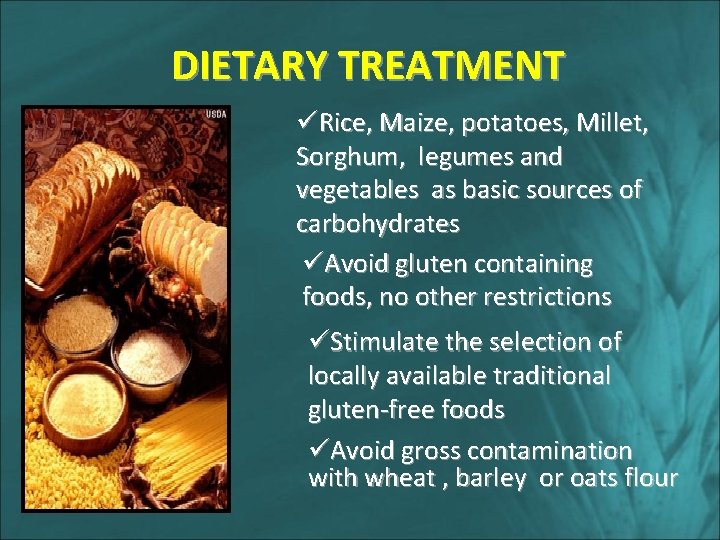 DIETARY TREATMENT üRice, Maize, potatoes, Millet, Sorghum, legumes and vegetables as basic sources of