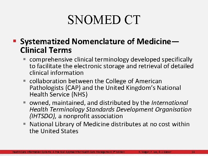 SNOMED CT § Systematized Nomenclature of Medicine— Clinical Terms § comprehensive clinical terminology developed