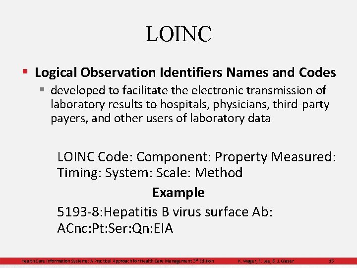 LOINC § Logical Observation Identifiers Names and Codes § developed to facilitate the electronic