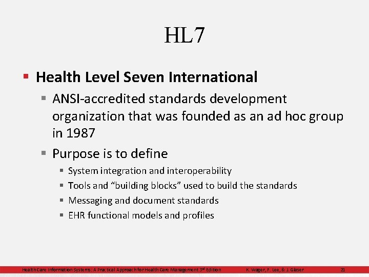 HL 7 § Health Level Seven International § ANSI-accredited standards development organization that was