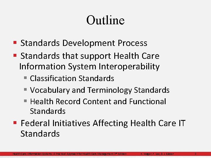 Outline § Standards Development Process § Standards that support Health Care Information System Interoperability